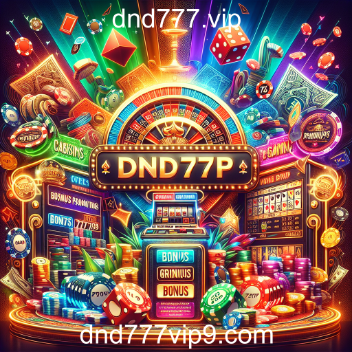 Descubra as Melhores Promoções e Bônus no dnd777.vip